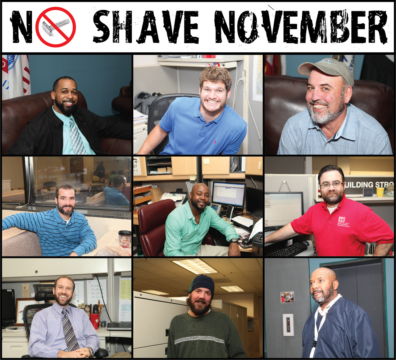 No-Shave November caught on at the U.S. Army Corps of Engineers Savannah District. Pictured top row from left: Canton Gardenhire, Drew Smith, Jim Bufford. Middle row from left: Shaun Blocker, Craig Jahnrette, George Jumara. Bottom row from left: Russ Wicke, Donald Hendrix, Michael Roberts